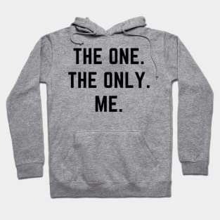 The one. The only. Me.- a design for the self confident Hoodie